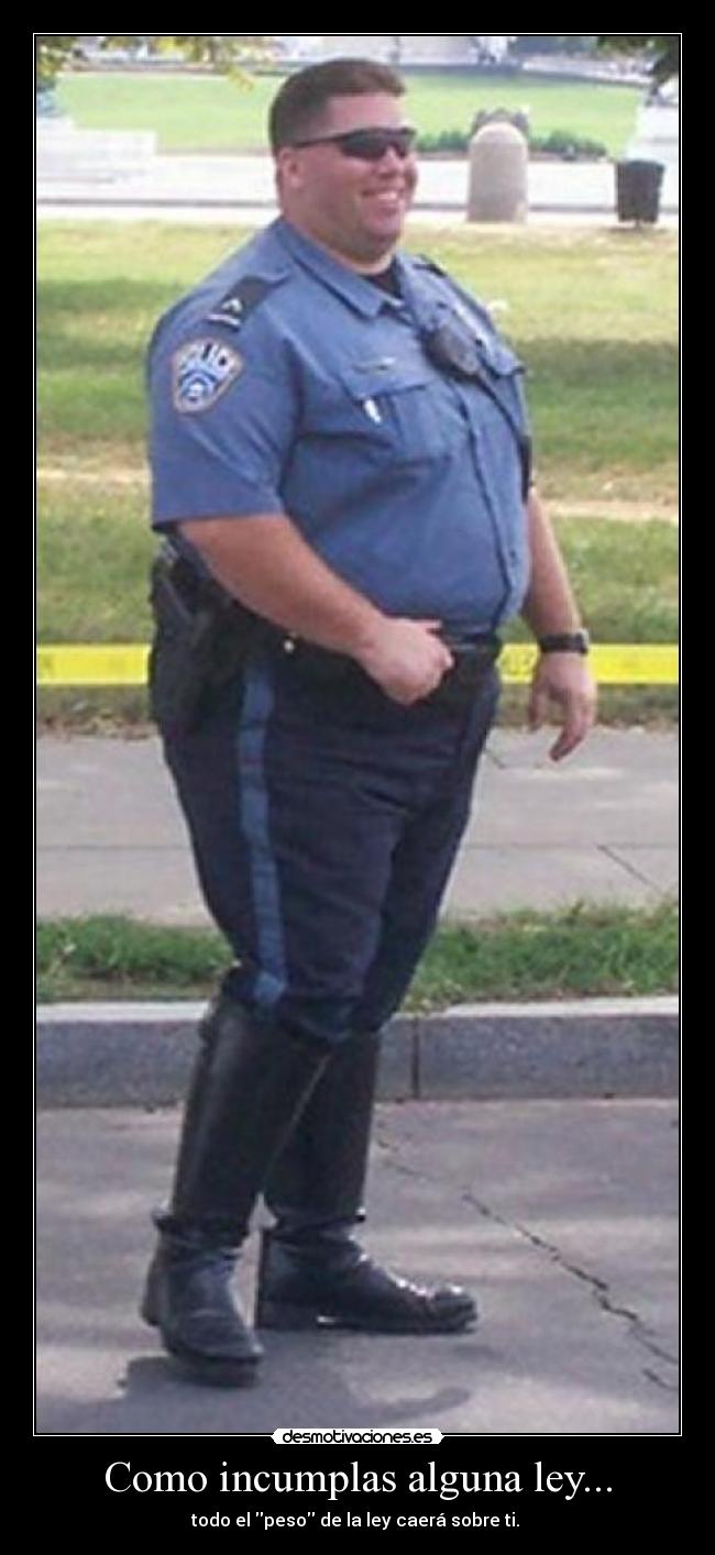 Como incumplas alguna ley... - todo el peso de la ley caerá sobre ti. 