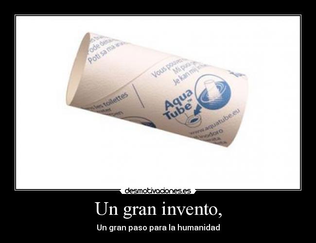 Un gran invento, -