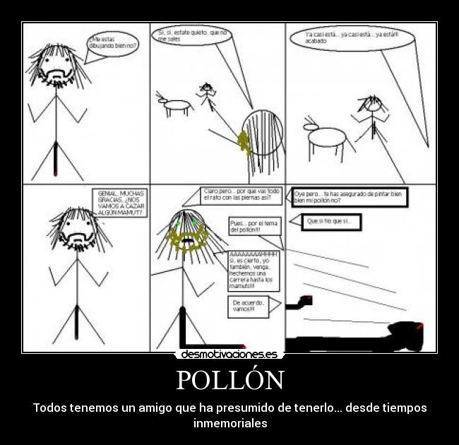POLLÓN - Todos tenemos un amigo que ha presumido de tenerlo... desde tiempos inmemoriales