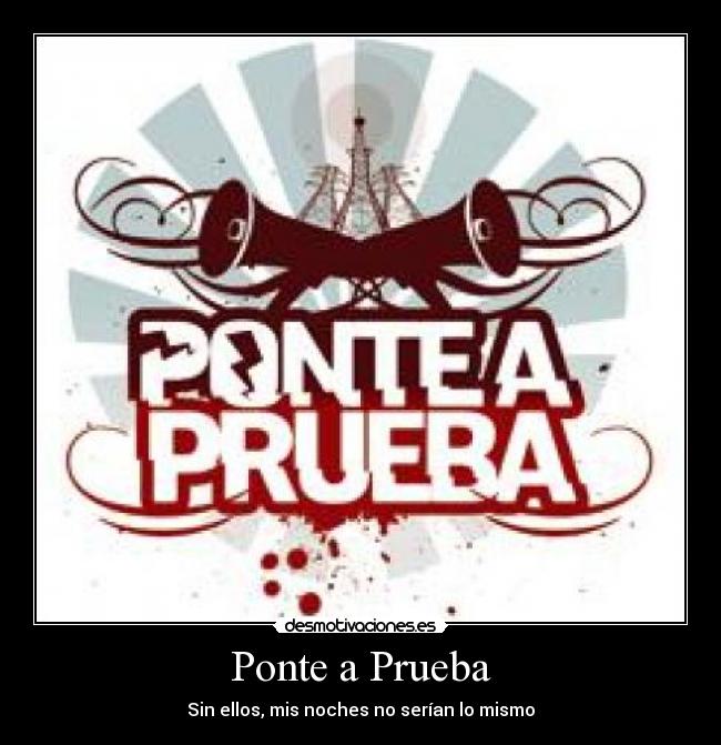 Ponte a Prueba - 