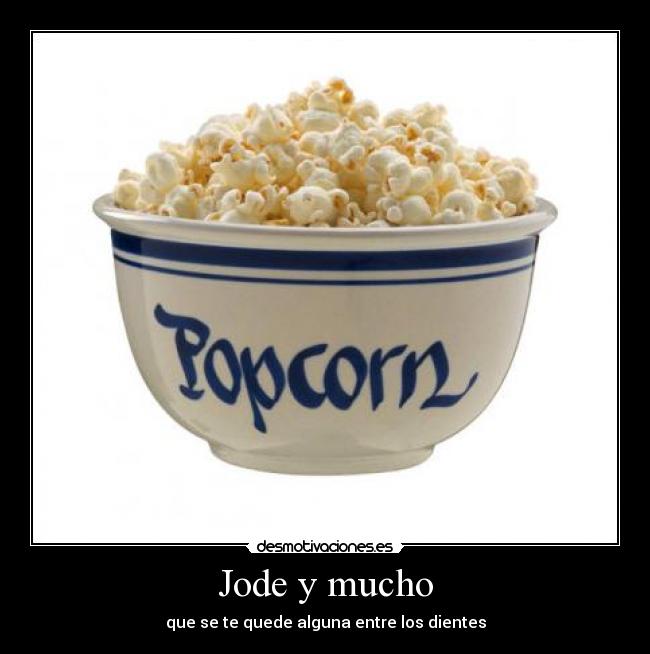 Jode y mucho - 