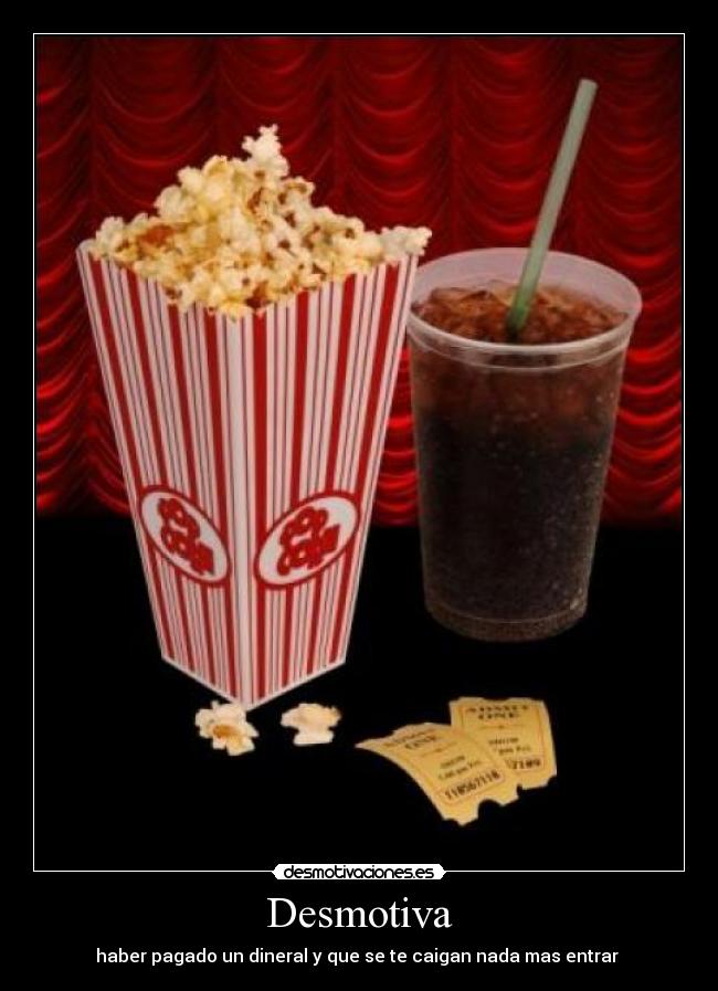 Desmotiva - haber pagado un dineral y que se te caigan nada mas entrar