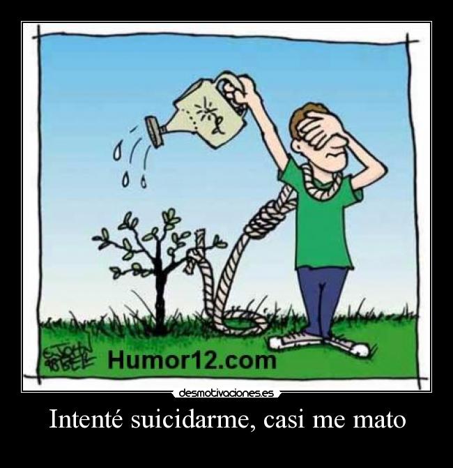 Intenté suicidarme, casi me mato -