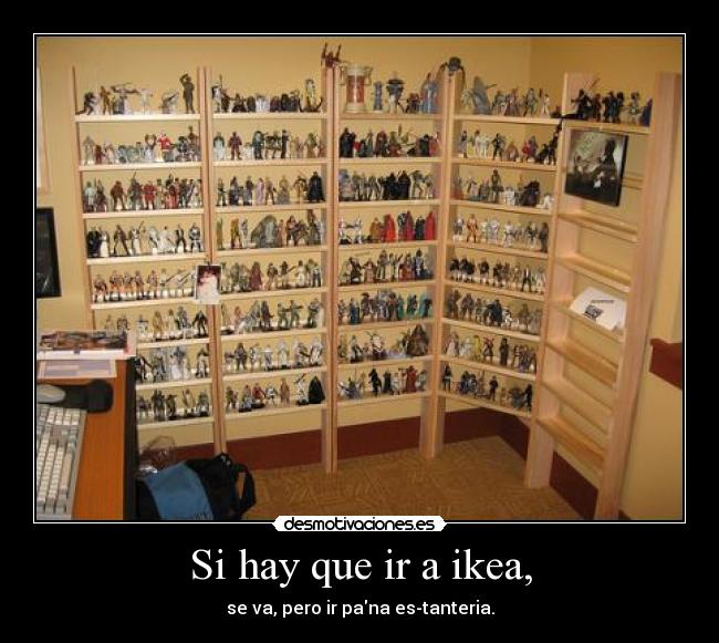 Si hay que ir a ikea, -
