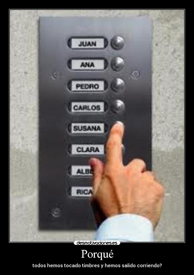 Porqué - todos hemos tocado timbres y hemos salido corriendo?