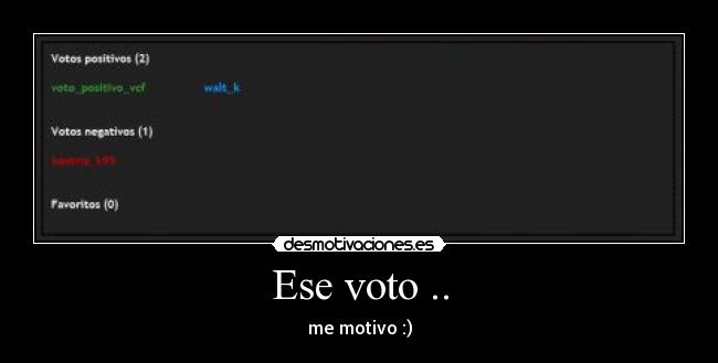 Ese voto .. - me motivo :)