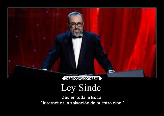Ley Sinde  -  Zas en toda la Boca .
 Internet es la salvación de nuestro cine 
