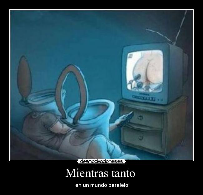 Mientras tanto - en un mundo paralelo