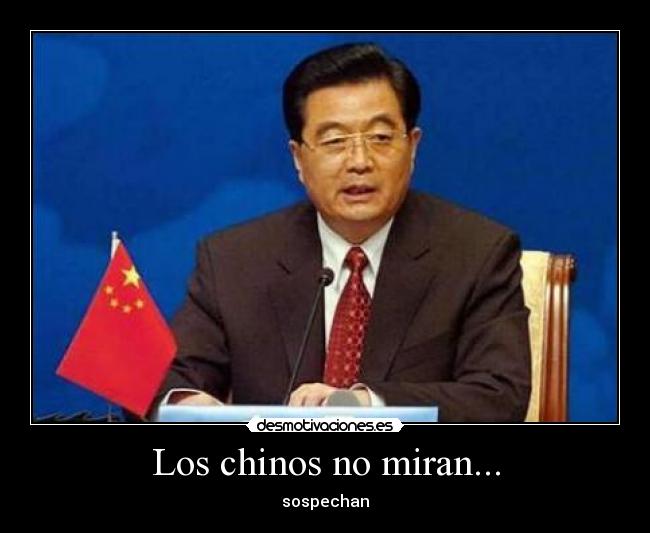 Los chinos no miran... - sospechan