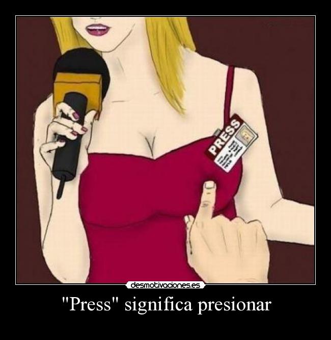 Press significa presionar -
