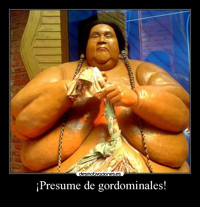 ¡Presume de gordominales! -