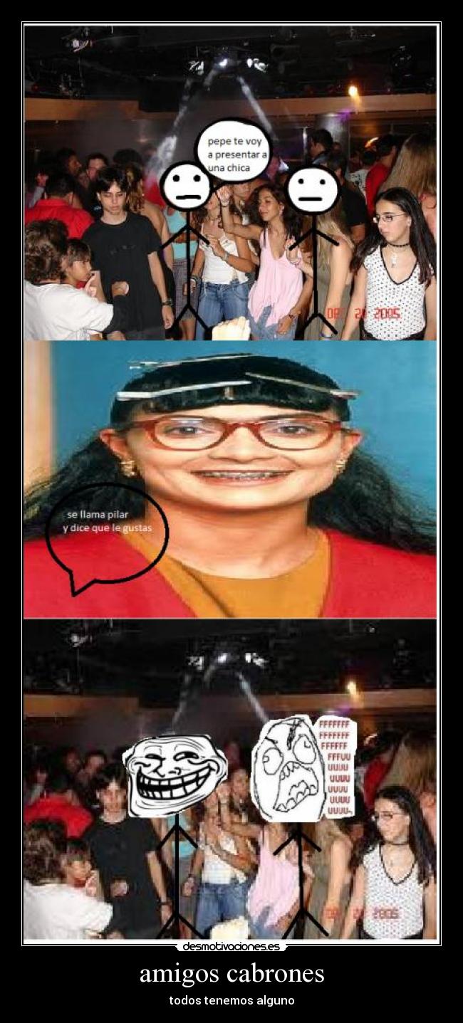 amigos cabrones - todos tenemos alguno