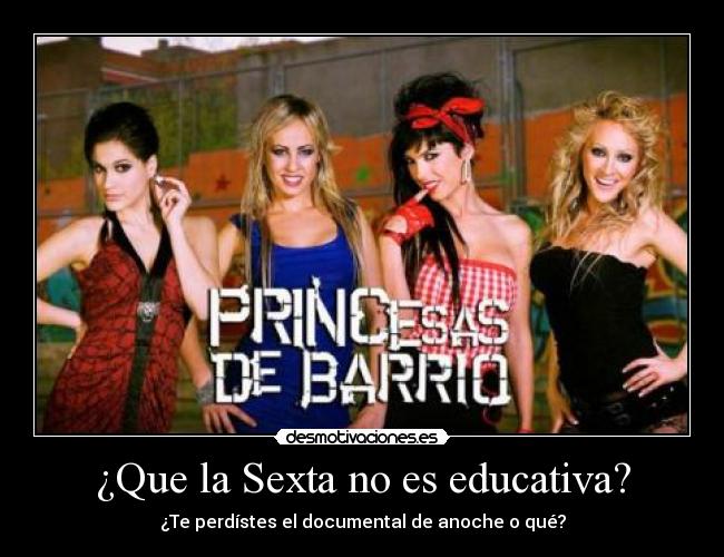 ¿Que la Sexta no es educativa? -