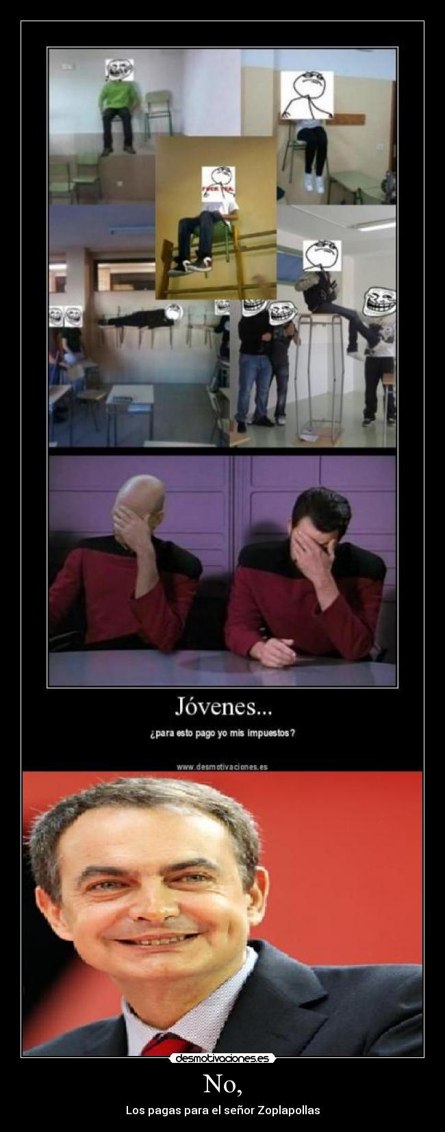 No, - Los pagas para el señor Zoplapollas