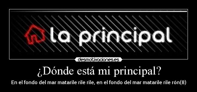 ¿Dónde está mi principal? -