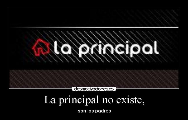 La principal no existe, -