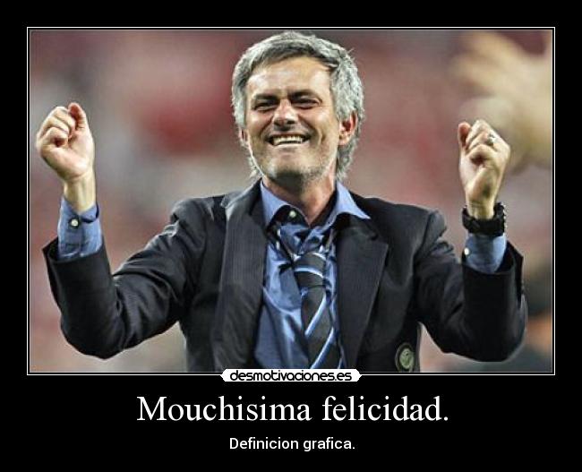 Mouchisima felicidad. - 