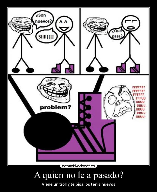 A quien no le a pasado? - Viene un troll y te pisa los tenis nuevos