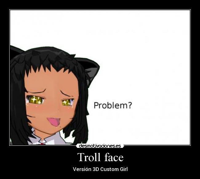 carteles custom girl trollface troll face desmotivaciones