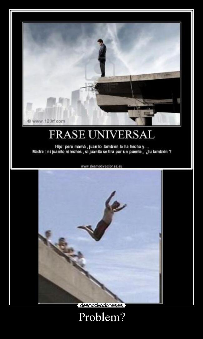 carteles frase universal juanito puente problem desmotivaciones