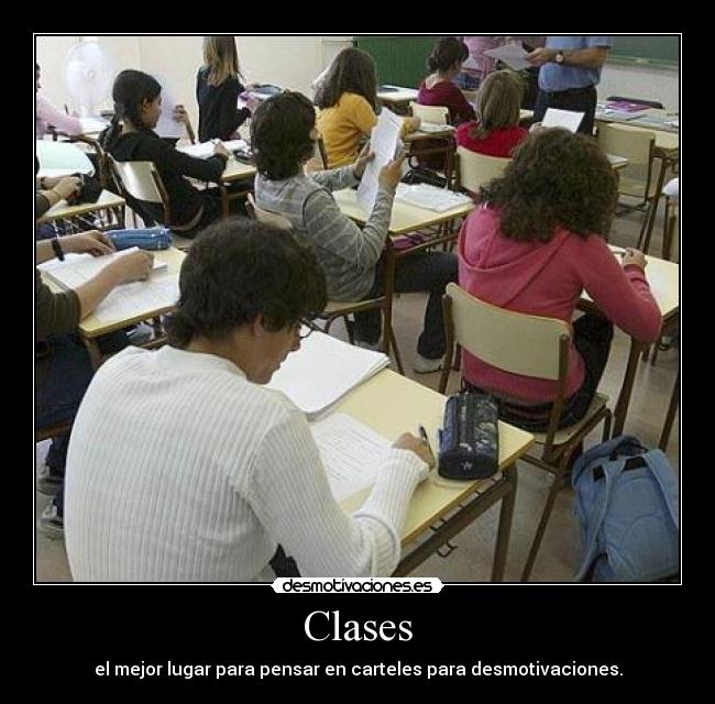 Clases - el mejor lugar para pensar en carteles para desmotivaciones.