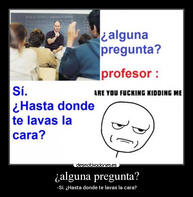 ¿alguna pregunta? -