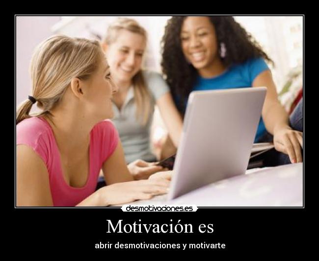 Motivación es - abrir desmotivaciones y motivarte