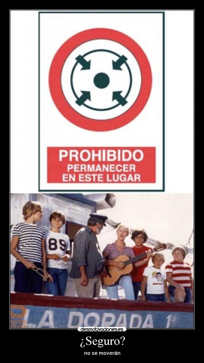 ¿Seguro? - no se moverán