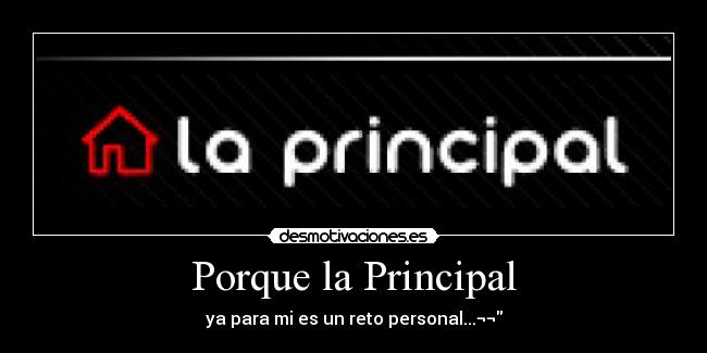 Porque la Principal - 