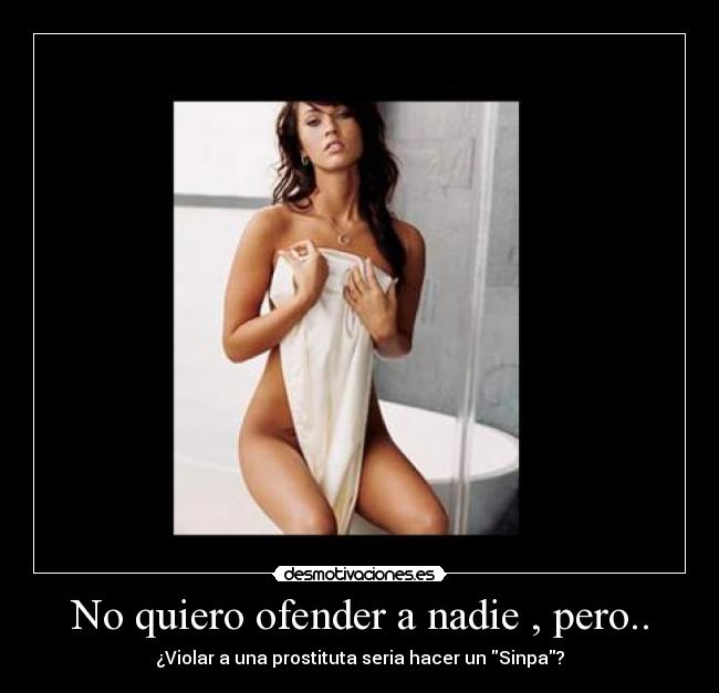 No quiero ofender a nadie , pero.. - 