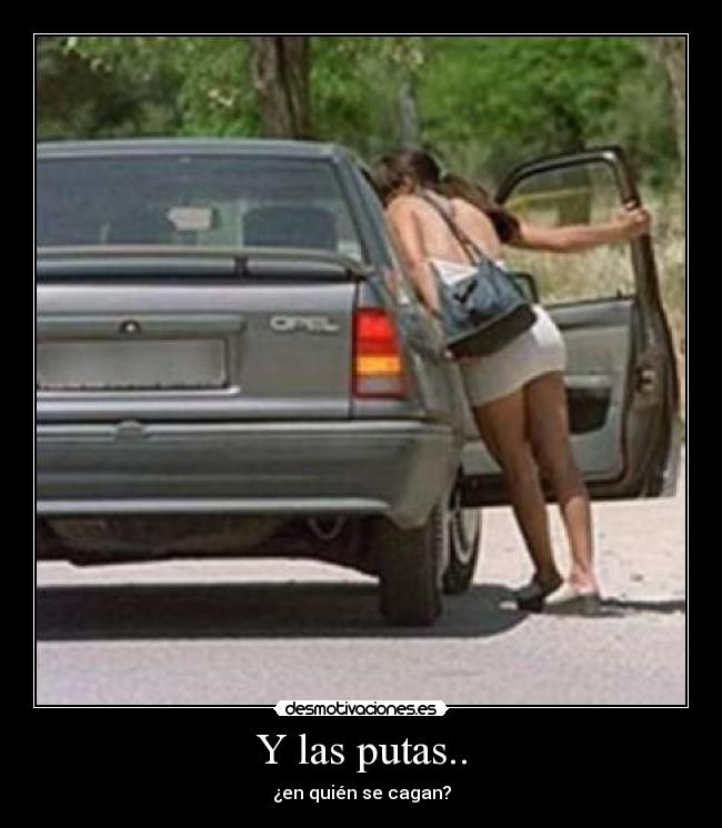 Y las putas.. -