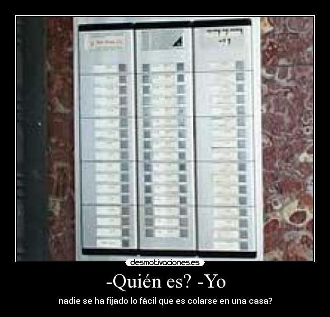 -Quién es? -Yo -