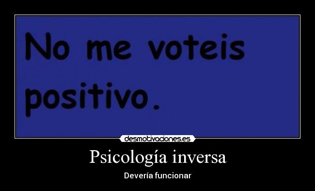 Psicología inversa - Devería funcionar