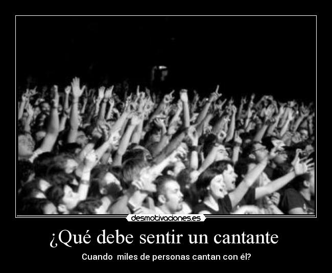 ¿Qué debe sentir un cantante -