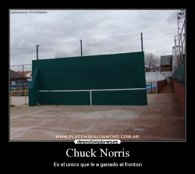 Chuck Norris - Es el unico que le a ganado al fronton