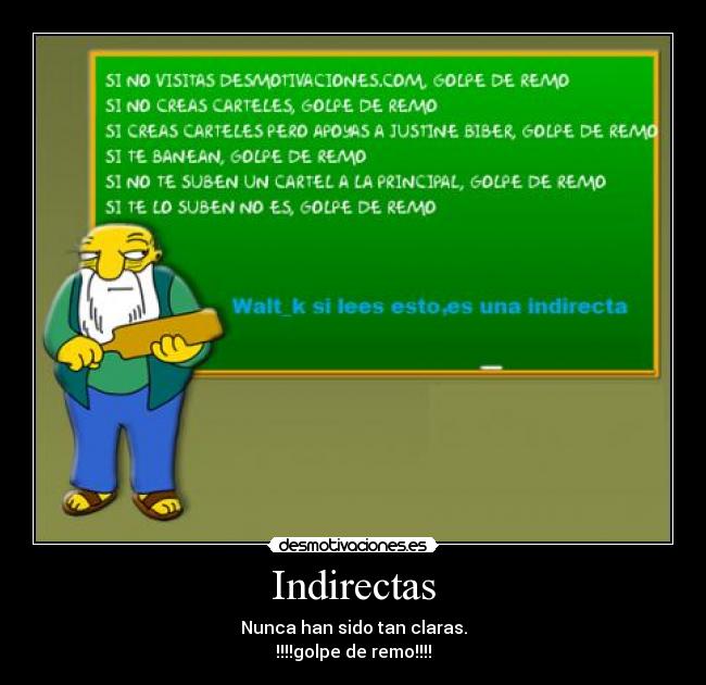 Indirectas - Nunca han sido tan claras.
!!!!golpe de remo!!!!