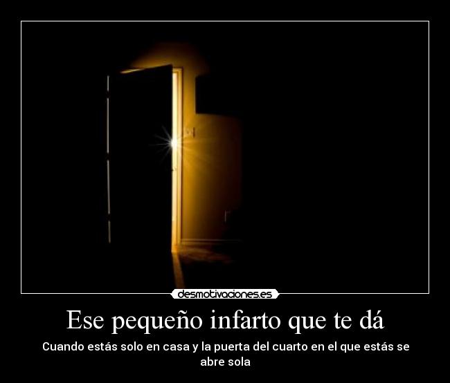 Ese pequeño infarto que te dá - Cuando estás solo en casa y la puerta del cuarto en el que estás se abre sola