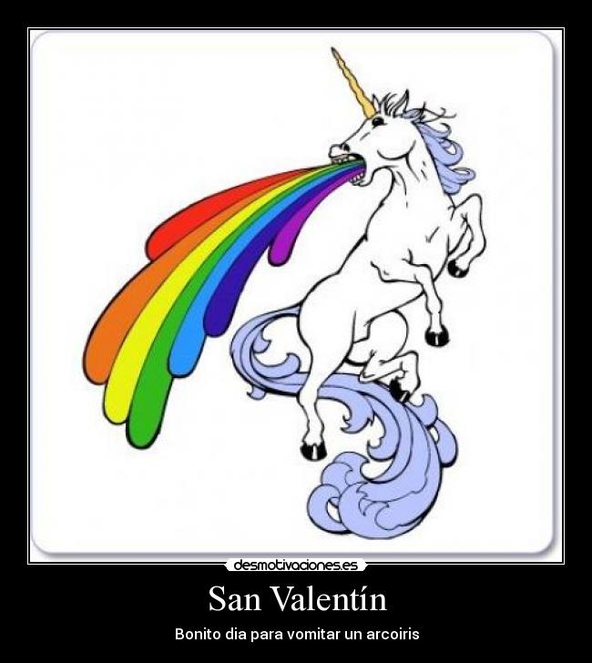 San Valentín - Bonito dia para vomitar un arcoiris
