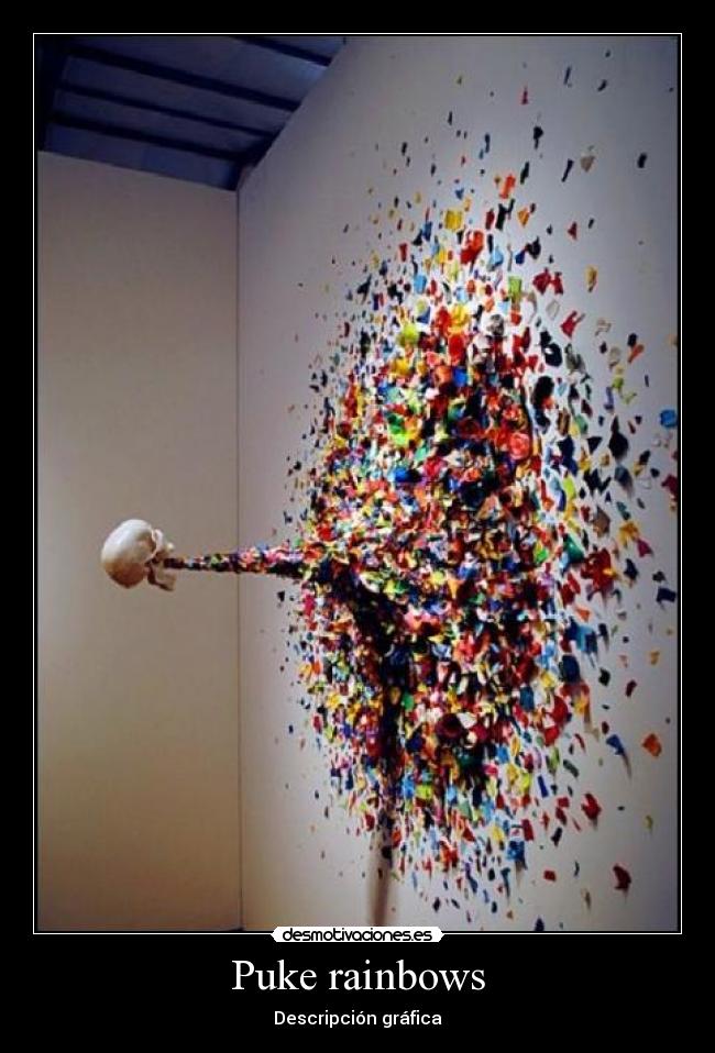 Puke rainbows - 