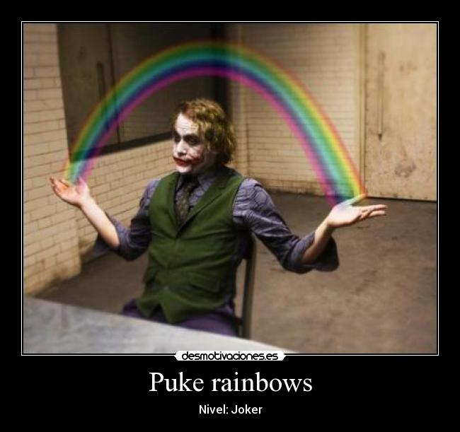 Puke rainbows - 