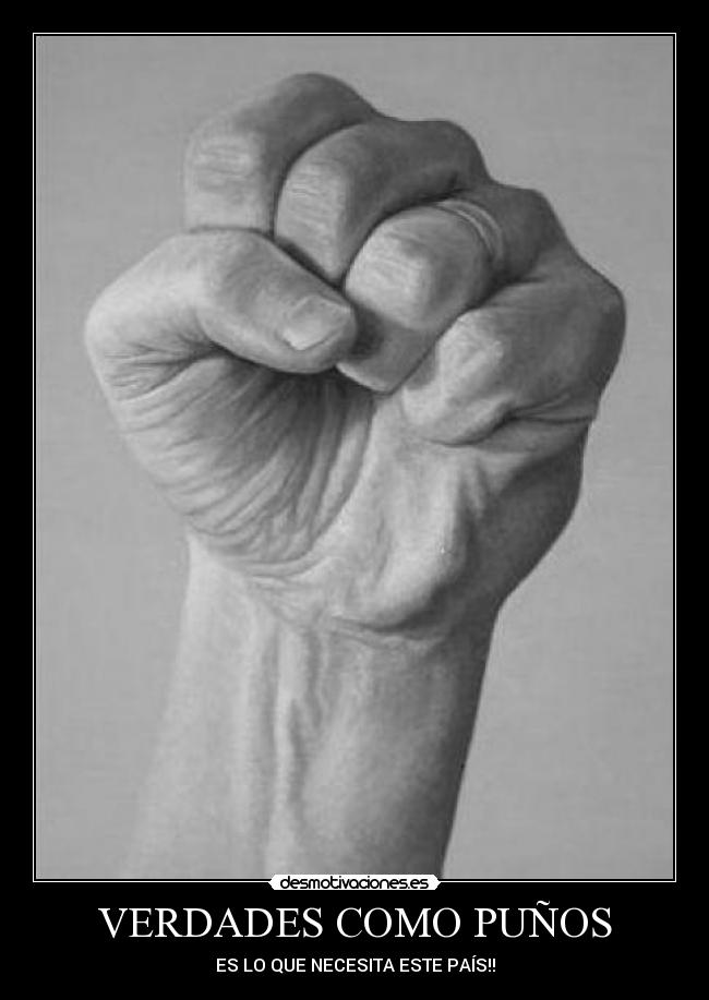 VERDADES COMO PUÑOS - ES LO QUE NECESITA ESTE PAÍS!!