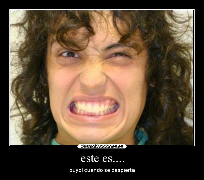 este es.... -
