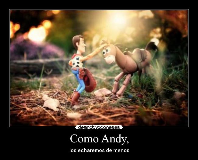 Como Andy, - los echaremos de menos