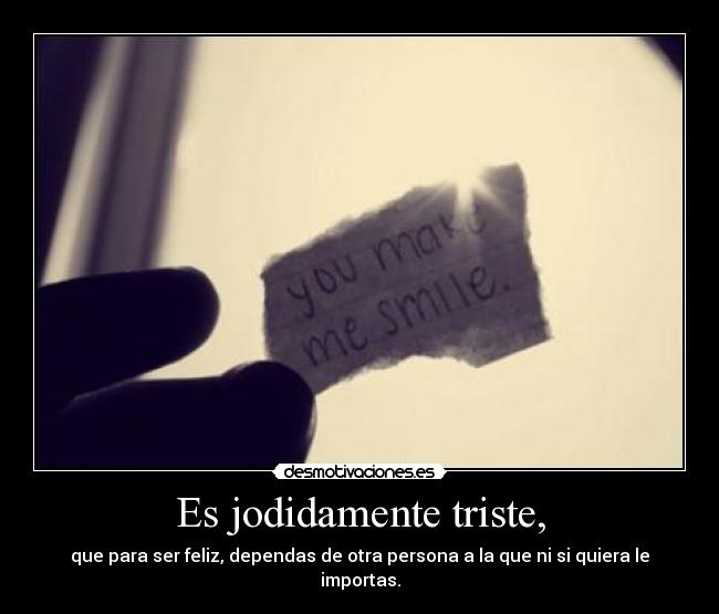 Es jodidamente triste, - 