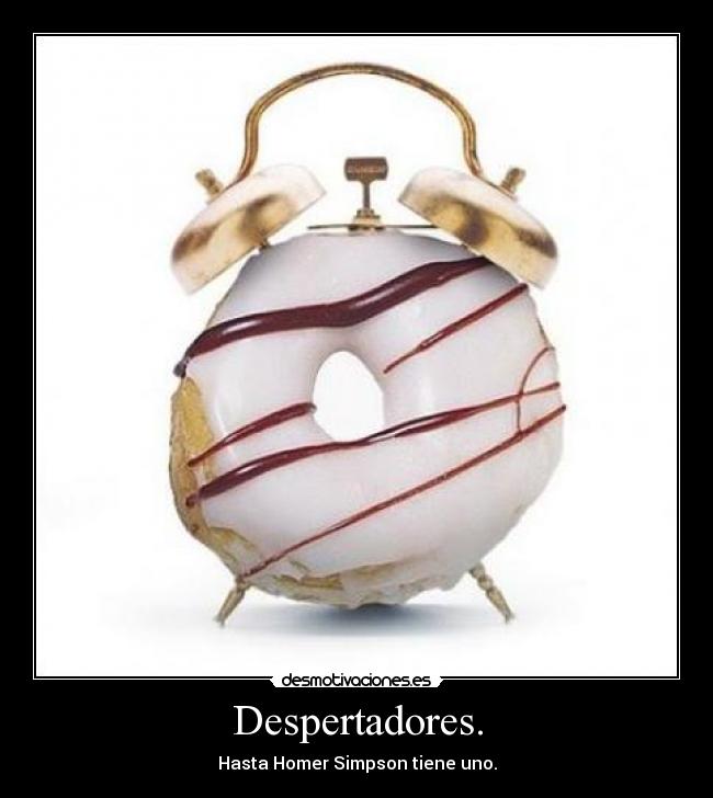 Despertadores. - Hasta Homer Simpson tiene uno.