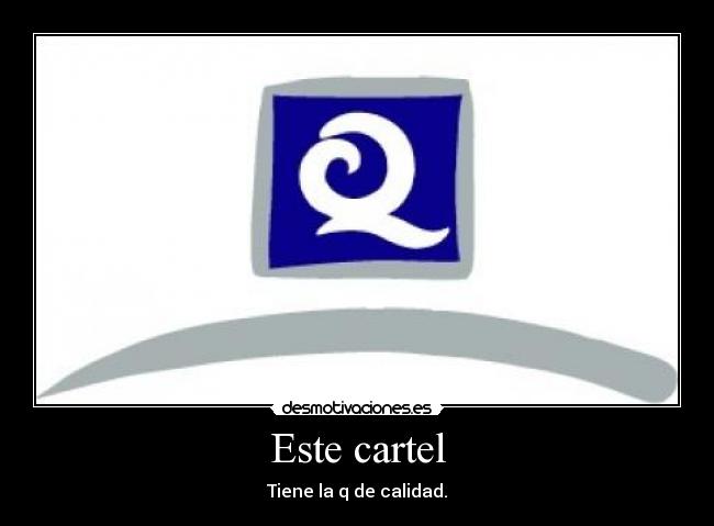 Este cartel - Tiene la q de calidad.