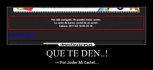 QUE TE DEN..! - ¬¬ Por Joder Mi Cartel....