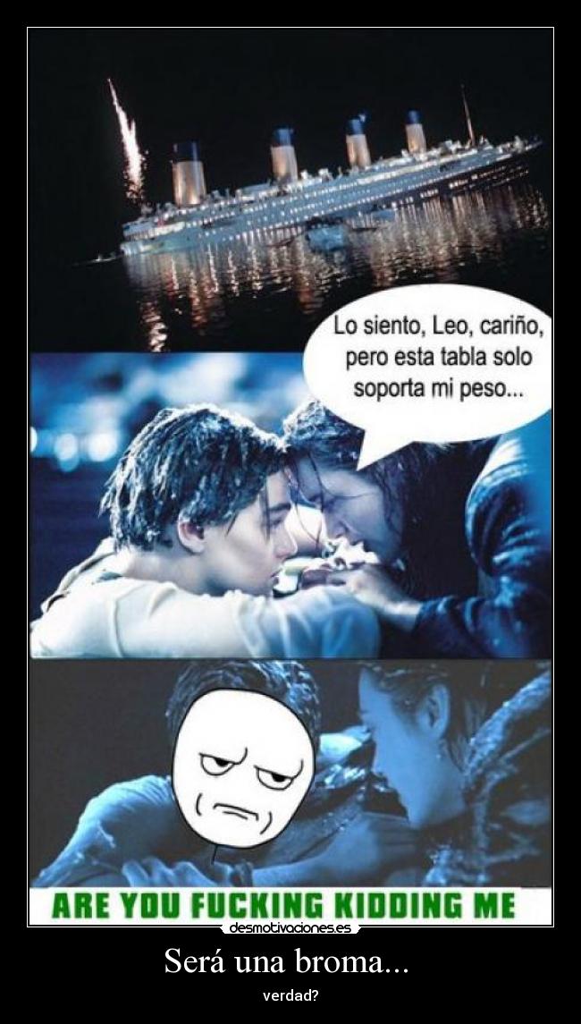 Será una broma... - verdad?