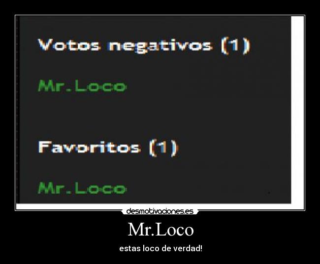 Mr.Loco - estas loco de verdad!