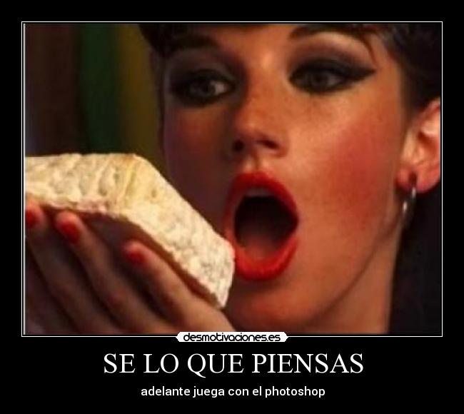 SE LO QUE PIENSAS -